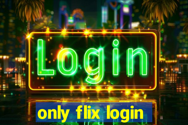 only flix login